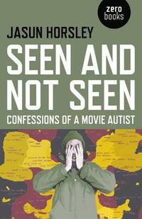 bokomslag Seen and Not Seen - Confessions of a Movie Autist