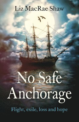 Liz Macrae Shaw, Liz MacRae Shaw - No Safe Anchorage – Flight, exile, loss and hope, Häftad