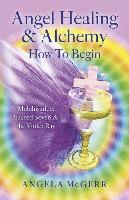 bokomslag Angel Healing & Alchemy - How to Begin