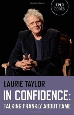 Laurie Taylor - In Confidence: Talking Frankly about Fame, Häftad