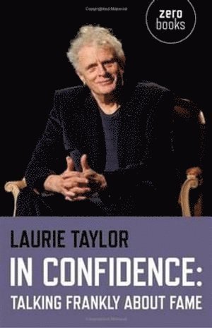 Laurie Taylor - In Confidence: Talking Frankly about Fame, Häftad