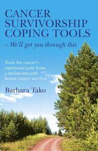 bokomslag Cancer Survivorship Coping Tools  We`ll get you  Tools for cancer`s emotional pain from a melanoma and breast cancer survivor