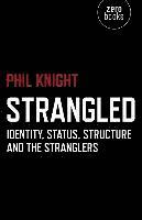 bokomslag Strangled  Identity, Status, Structure and The Stranglers