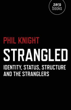 bokomslag Strangled  Identity, Status, Structure and The Stranglers