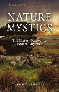bokomslag Pagan Portals - Nature Mystics - The Literary Gateway to Modern Paganism