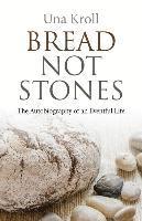 bokomslag Bread Not Stones - the Autobiography of an Eventful Life