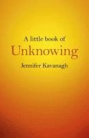 bokomslag Little Book of Unknowing, A