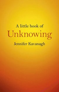 bokomslag Little Book of Unknowing, A