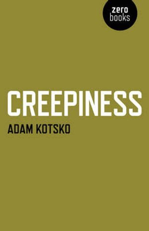 Adam Kotsko - Creepiness, Häftad