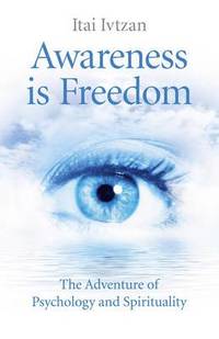 bokomslag Awareness Is Freedom: The Adventure of Psychology and Spirituality
