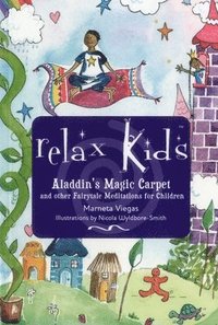 bokomslag Relax Kids: Aladdin`s Magic Carpet - Let Snow White, the Wizard of Oz and other fairytale characters show you and your child how to meditate
