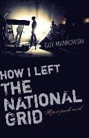 Guy Mankowski - How I Left The National Grid – A post–punk novel, Häftad