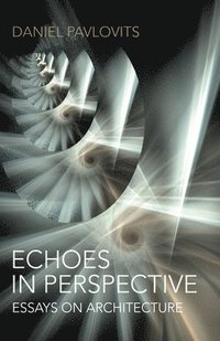 bokomslag Echoes in Perspectiveessays on architecture