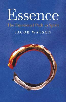 Jacob Watson - Essence: The Emotional Path to Spirit, Häftad