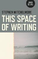 bokomslag This Space of Writing