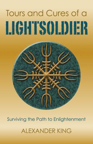 Alexander King - Tours and Cures of a Lightsoldier – Surviving the Path to Enlightenment, Häftad