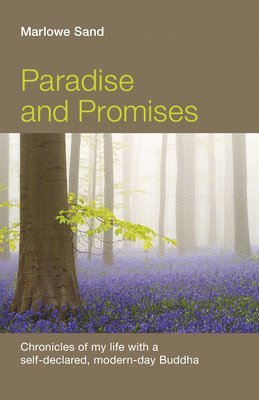 bokomslag Paradise and Promises  Chronicles of my life with a selfdeclared, modernday Buddha