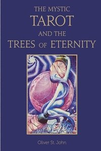 bokomslag The Mystic Tarot and the Trees of Eternity