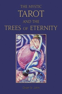 Oliver St John, Oliver St. John - Mystic Tarot and the Trees of Eternity, Häftad