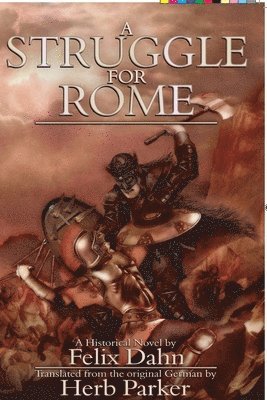 Felix Dahn - Struggle for Rome, Häftad