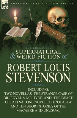 The Collected Supernatural and Weird Fiction of Robert Louis Stevenson 1