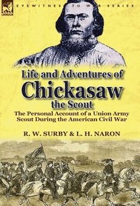bokomslag Life and Adventures of Chickasaw, the Scout