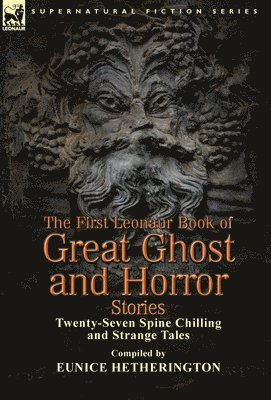 First Leonaur Book of Great Ghost and Horror Stories