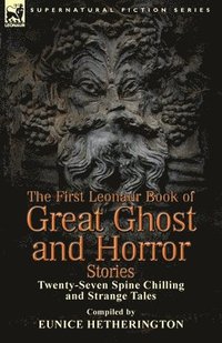 bokomslag The First Leonaur Book of Great Ghost and Horror Stories