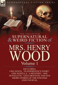 bokomslag The Collected Supernatural and Weird Fiction of Mrs Henry Wood