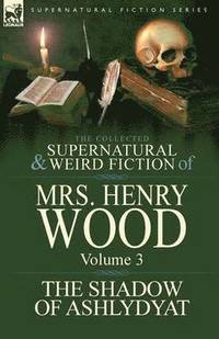 bokomslag Collected Supernatural and Weird Fiction of Mrs Henry Wood