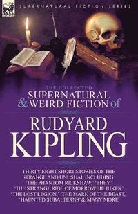 bokomslag The Collected Supernatural and Weird Fiction of Rudyard Kipling