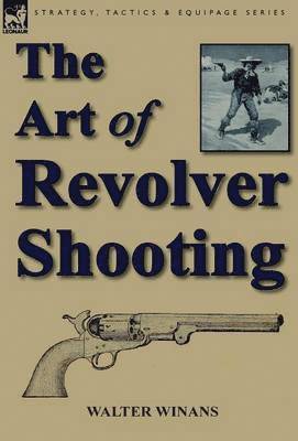 bokomslag The Art of Revolver Shooting