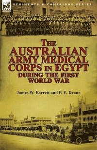 bokomslag The Australian Army Medical Corps in Egypt During the First World War