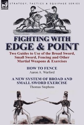 Aaron A Warford, Thomas Stephens, Aaron A. Warford, Aaron a. Warford - Fighting with Edge & Point, Inbunden
