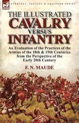 F N Maude, F. N. Maude - Illustrated Cavalry Versus Infantry, Häftad
