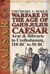 bokomslag Warfare in the Age of Gaius Julius Caesar-Volume 1
