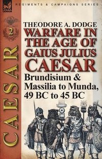 bokomslag Warfare in the Age of Gaius Julius Caesar-Volume 2