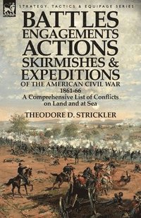 bokomslag Battles, Engagements, Actions, Skirmishes and Expeditions of the American Civil War, 1861-66