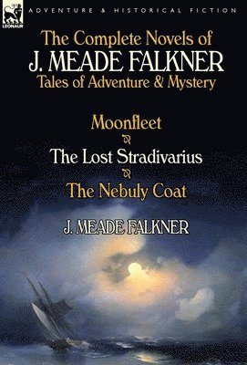 bokomslag The Complete Novels of J. Meade Falkner