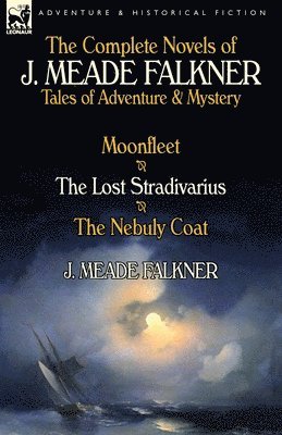 J Meade Falkner - Complete Novels of J. Meade Falkner, Häftad