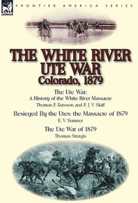 bokomslag The White River Ute War Colorado, 1879