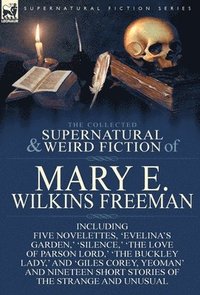 bokomslag The Collected Supernatural and Weird Fiction of Mary E. Wilkins Freeman