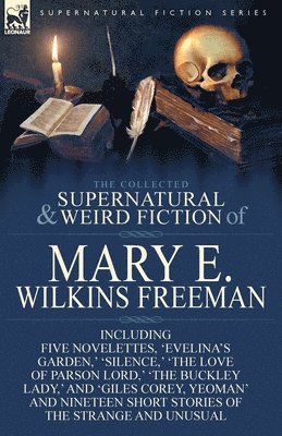 bokomslag Collected Supernatural and Weird Fiction of Mary E. Wilkins Freeman