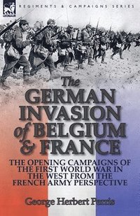 bokomslag The German Invasion of Belgium & France