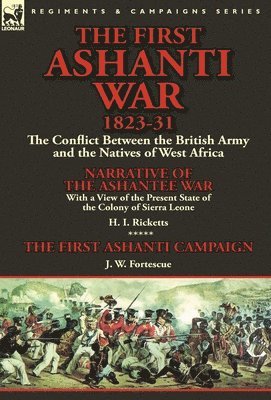 The First Ashanti War 1823-31 1