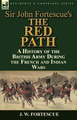 J W Fortescue, J. W. Fortescue - Sir John Fortescue's 'The Red Path', Häftad