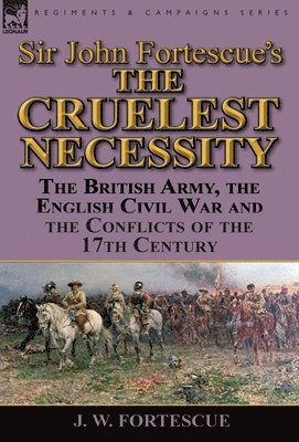 bokomslag Sir John Fortescue's 'The Cruelest Necessity'