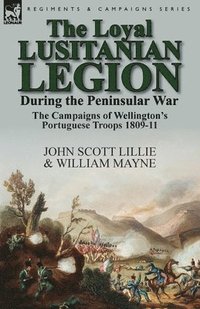 bokomslag The Loyal Lusitanian Legion During the Peninsular War