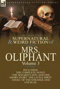 bokomslag The Collected Supernatural and Weird Fiction of Mrs Oliphant