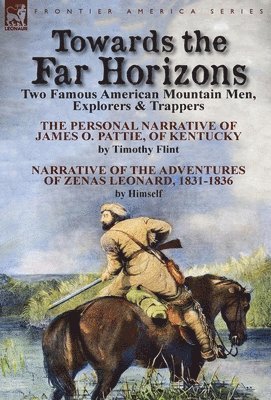 Timothy Flint, Zenas Leonard - Towards the Far Horizons, Inbunden
